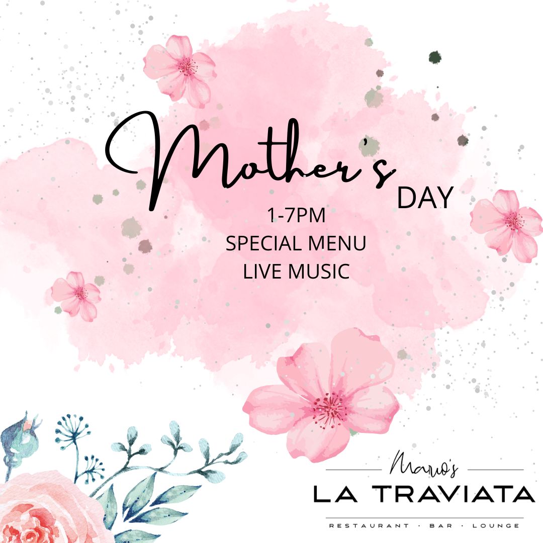 Mother's Day Open from 1-7pm, special menu, live music, At Mario's La Traviata