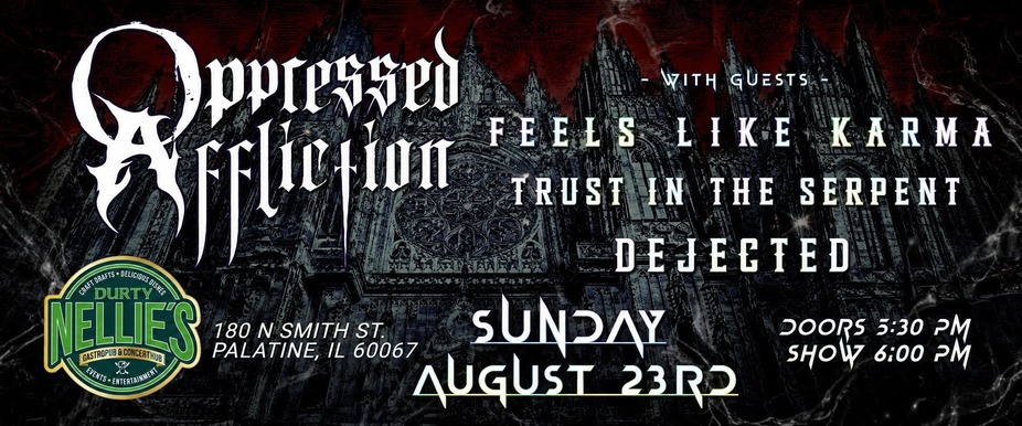 Oppressed Affliction w/ Feels Like Karma, Trust in the Serpent and Dejected event photo