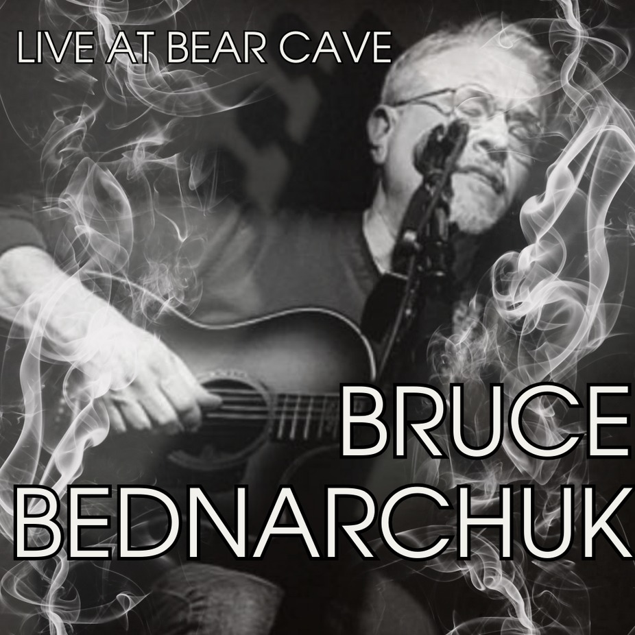 Live at Bear Cave - Bruce Bednarchuk event photo