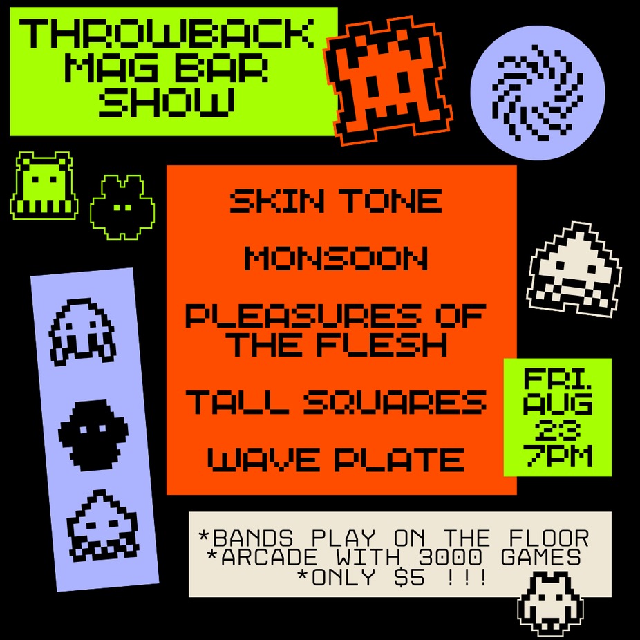 THE THROWBACK MAG BAR SHOW w/ SKIN TONE/MONSOON/PLEASURES OF THE FLESH/TALL SQUARES/WAVE PLATE- 8/23 event photo