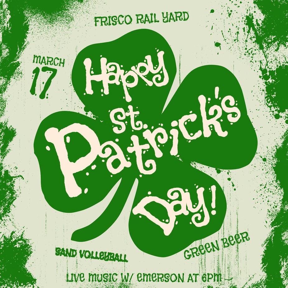 St. Patrick's Day @ The Frisco Rail Yard! event photo