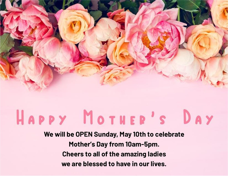 OPEN - Mothers Day 10am-5pm event photo
