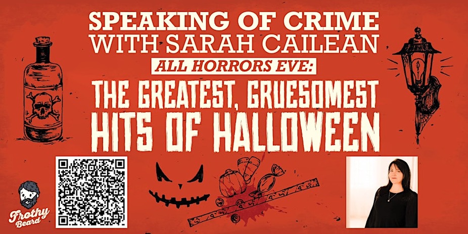 Speaking of Crime with Sarah Cailean: All Horrors Eve: The Greatest Gruesome Hits of Halloween event photo