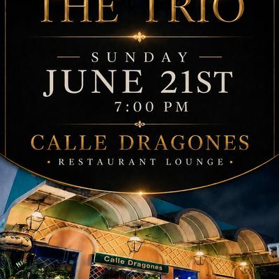 The trio flayer at calle dragones for june, Sunday 21st.