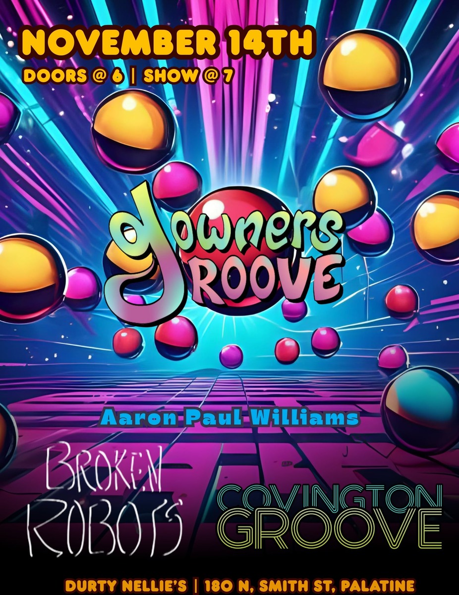 Downers Groove / Broken Robots / Covington Groove / Aaron Paul Williams event photo