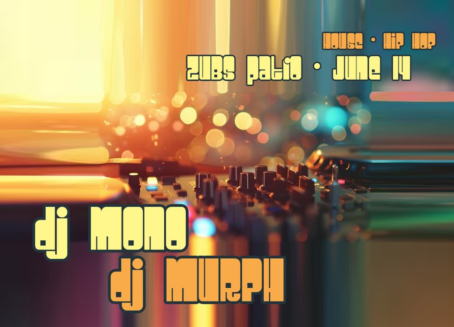 DJs Mono + Murph - Zub's Patio - House / Hip Hop / Electronic - event photo