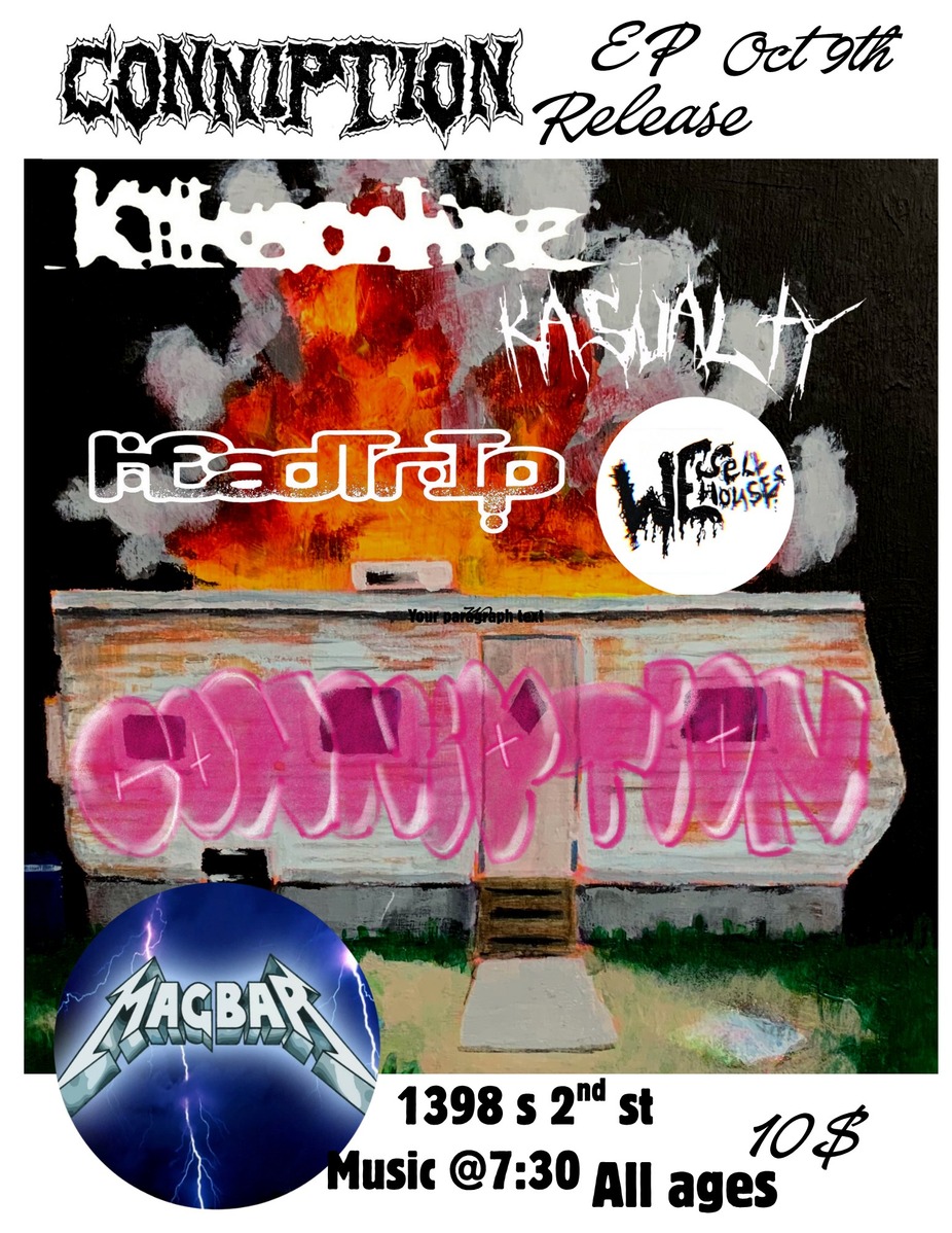 Conniption EP Release with We Sell Houses, Kasualty, Headtrip, Killusonline event photo