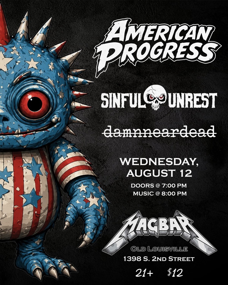 American Progress + Sinful Unrest + damnneardead event photo