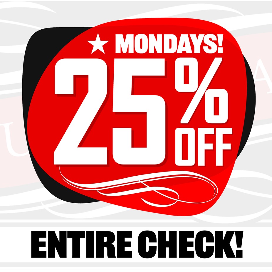 Mondays!  25% Off Your Entire Check! event photo