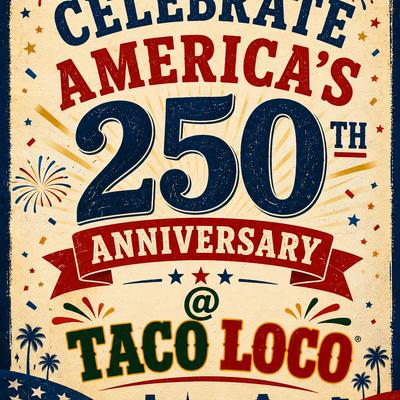 Celebrate America's 250th @ Taco Loco, fireworks, american flag, city outline.