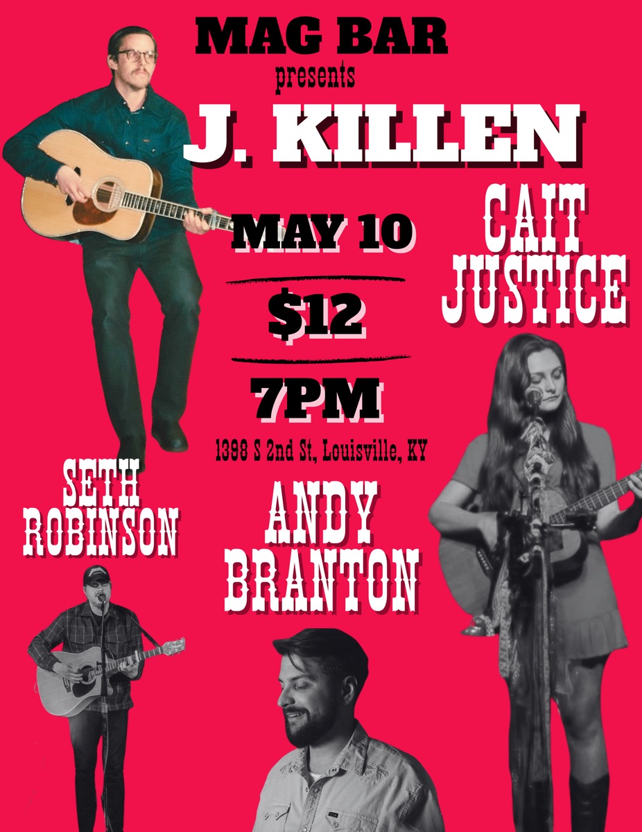 Mag Bar Presents - J. Killen + Cait Justice + Andy Branton + Seth Robinson event photo