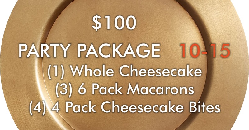 $100 Party Package 10-15, (1) whole cheesecake, (3) 6 pack macaroons, (4) 4 pack cheesecake bites