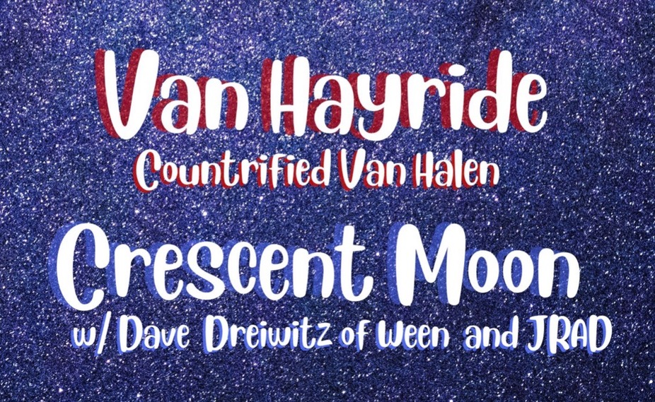 Crescent Moon (featuring Dave Dreiwitz of Ween/JRAD) / Van Hayride (Countrified Van Halen) event photo