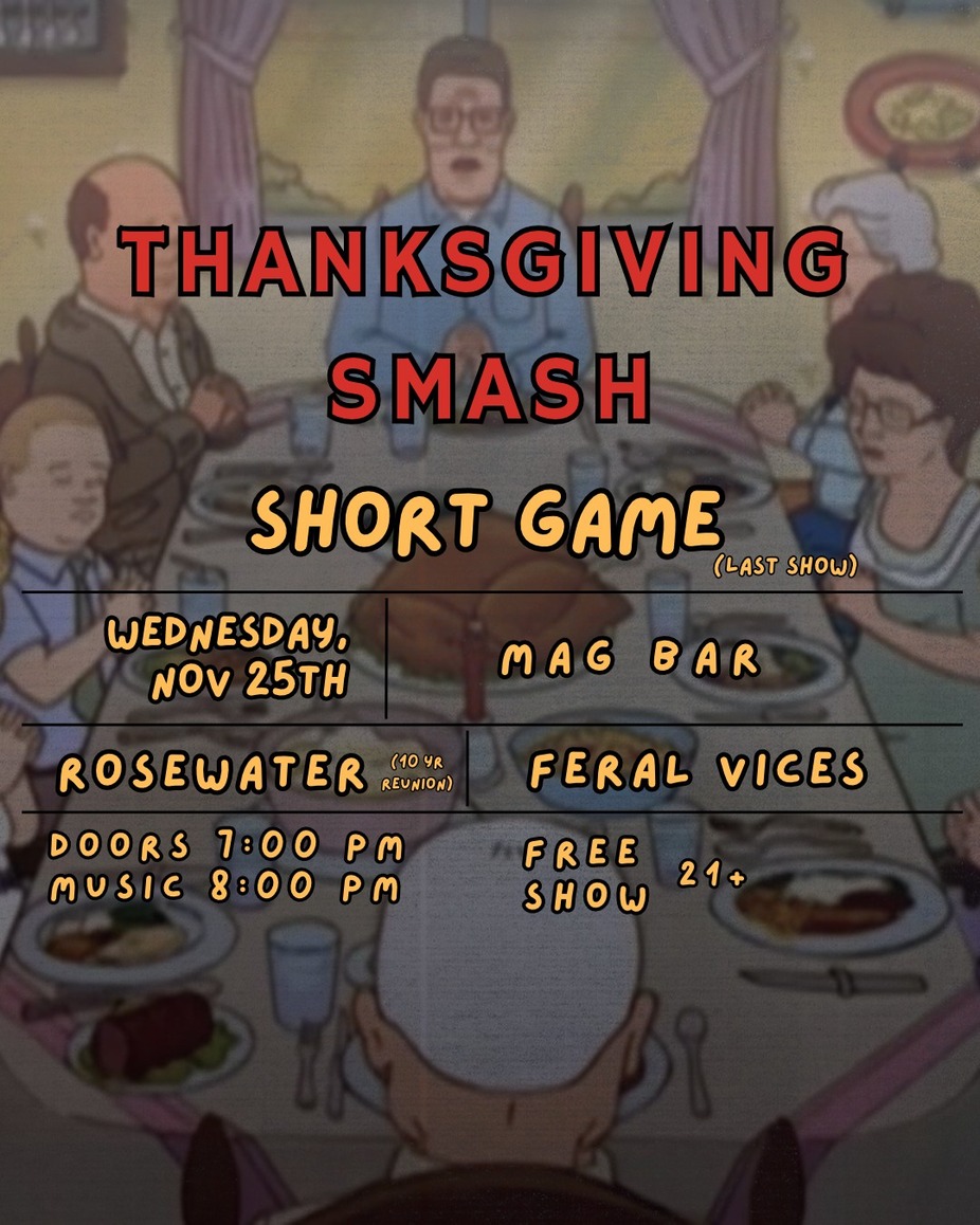 Thanksgiving Eve Smash - Short Game + Rosewater + Feral Vices event photo