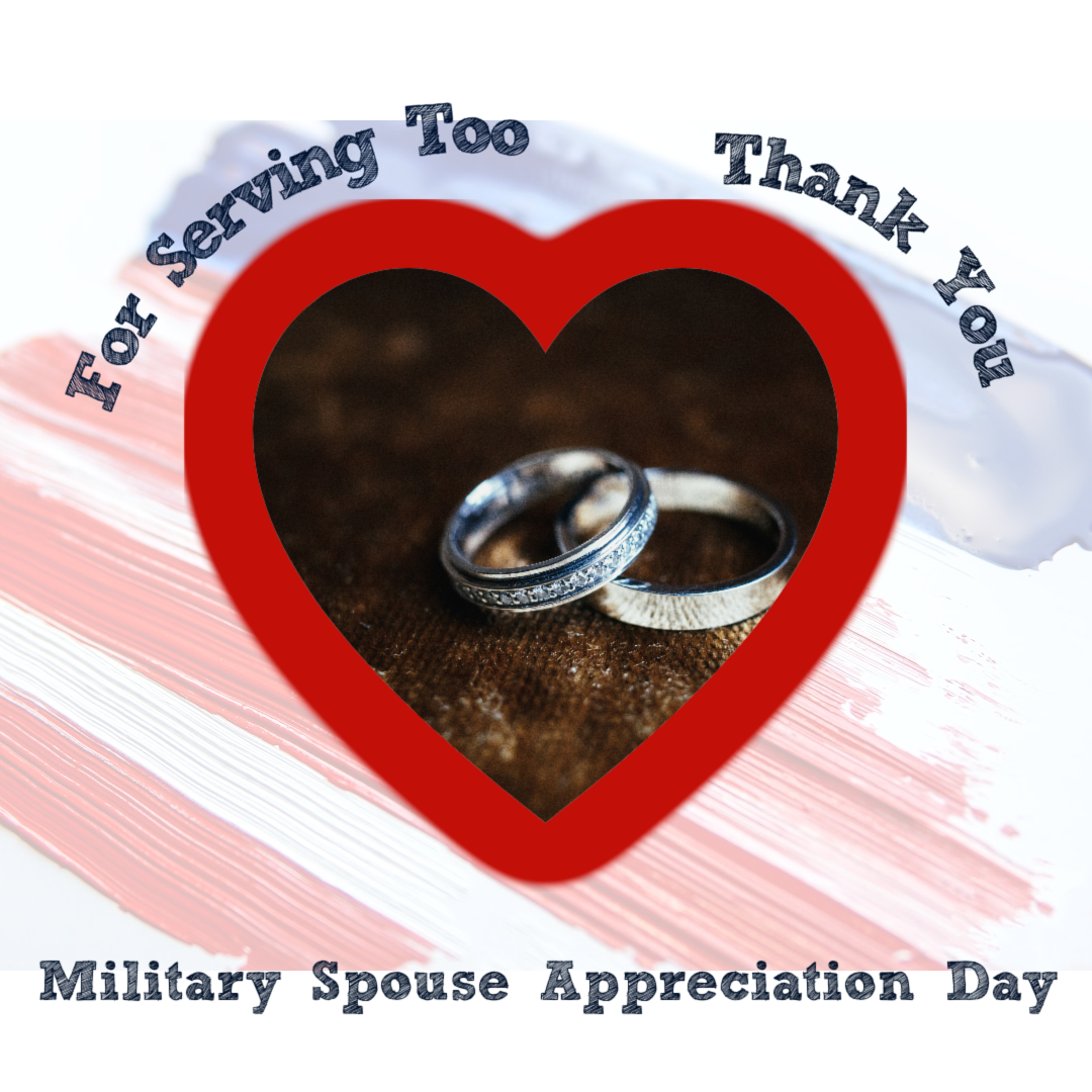 Thank You for Serving Too. Military Spouse Appreciation Day.