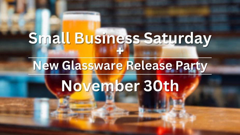 Small Business Saturday + New Glassware Release Party event photo