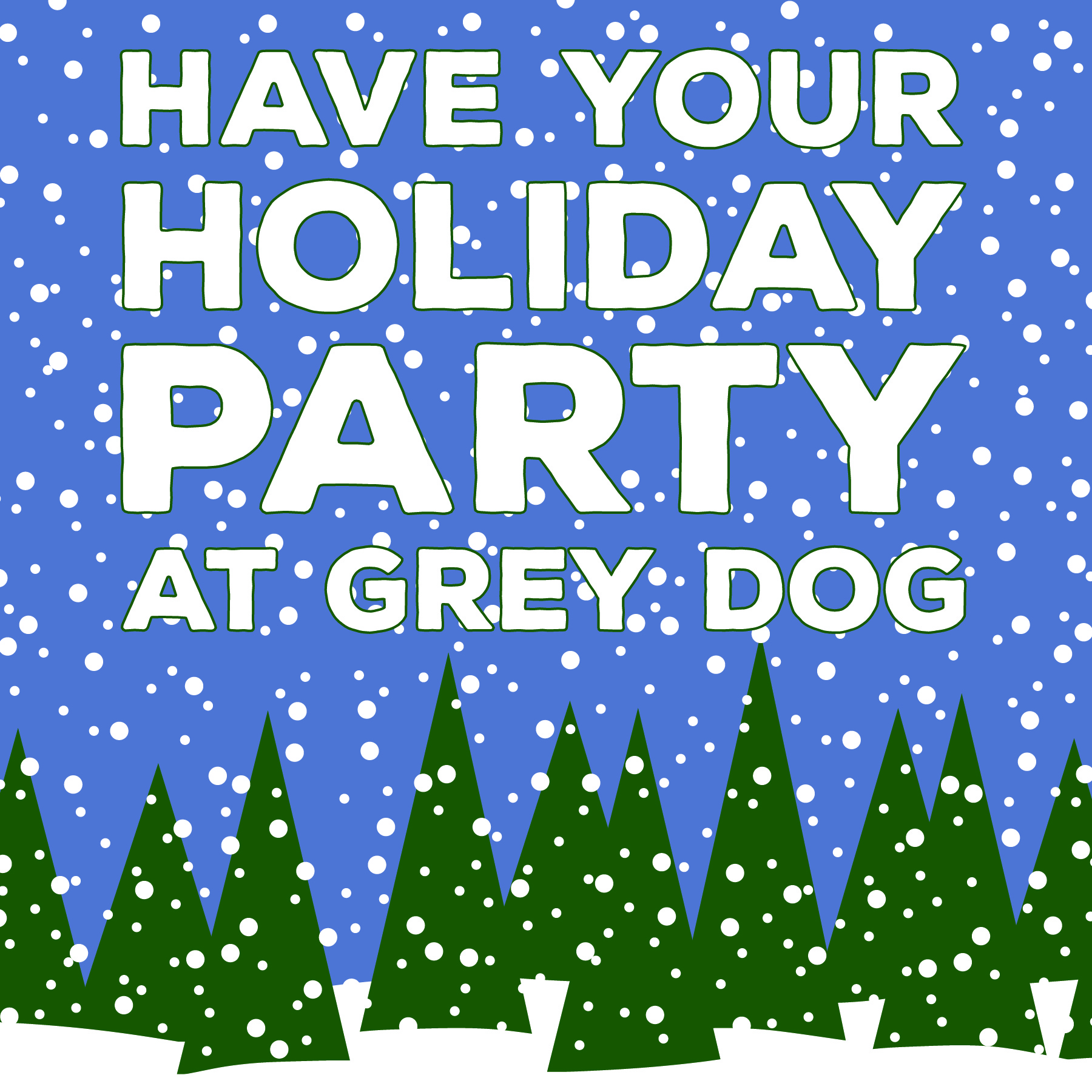 Have your holiday party at The Grey Dog