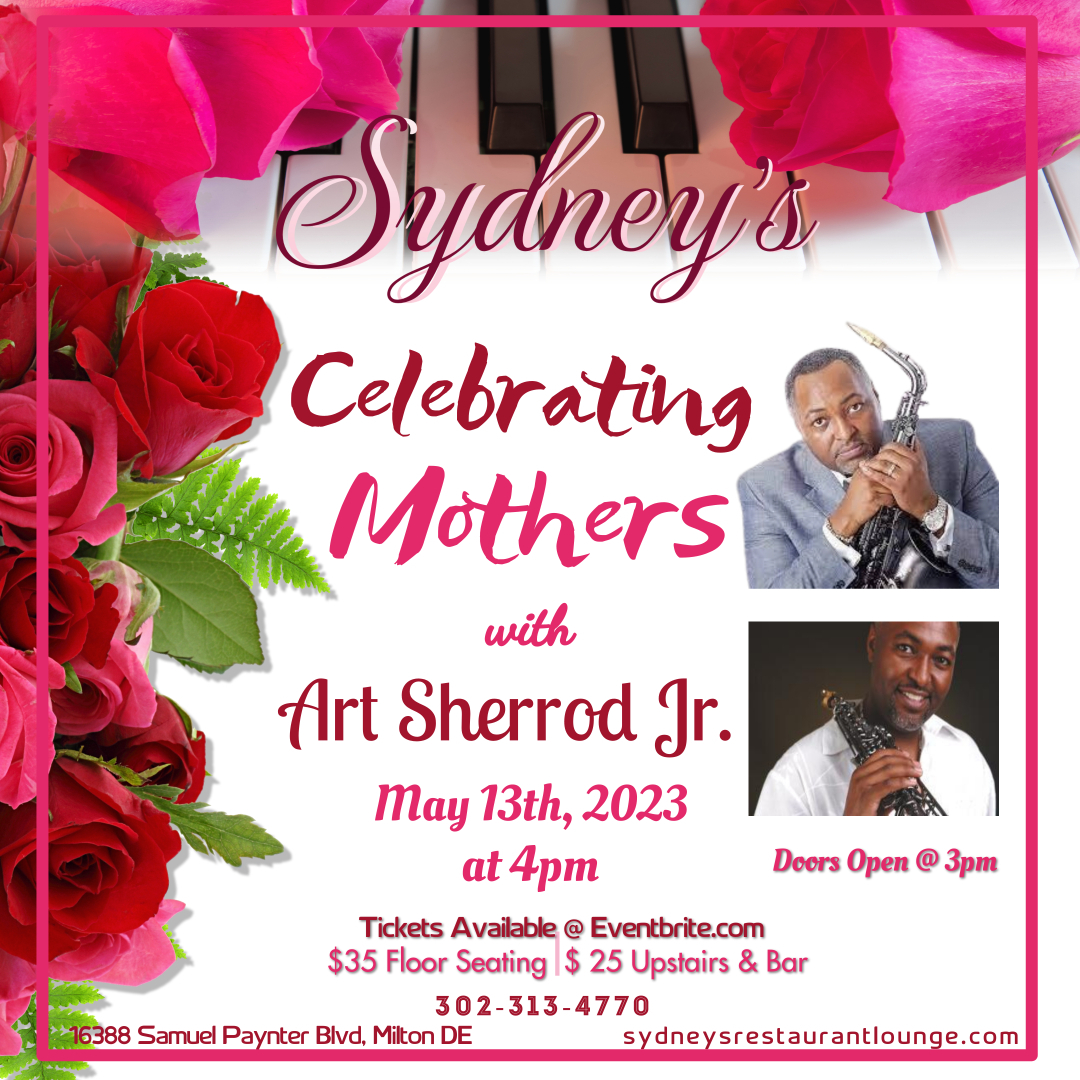 Celebrating Mothers w/Art Sherrod Jr. Sat May 13th @ 4pm, $25 & $35 Tickets available @ eventbrite.com