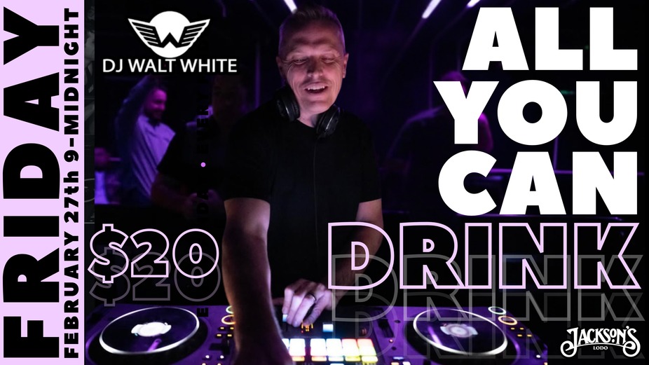 ALL YOU CAN DRINK w/ DJ WALT WHITE event photo 3