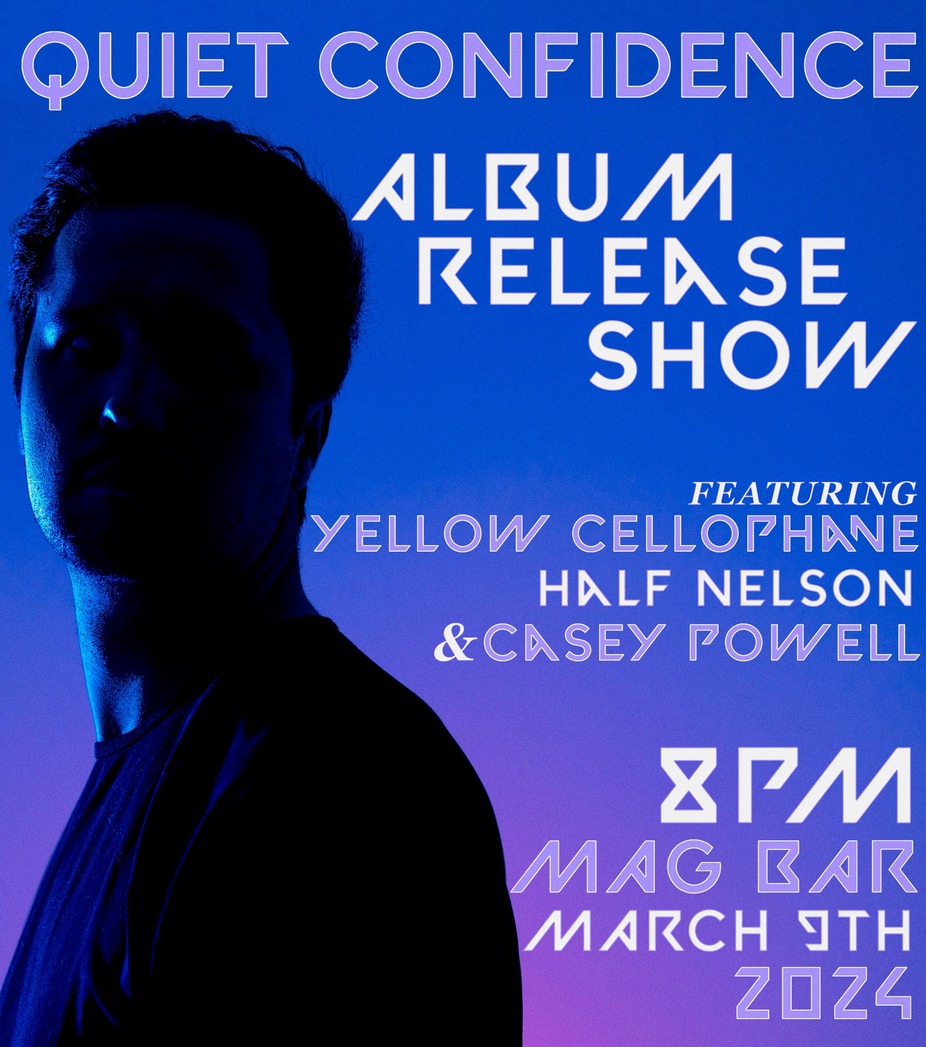 QUIET CONFIDENCE // Album Release Show featuring Casey Powell, Yellow Cellophane and Half Nelson event photo