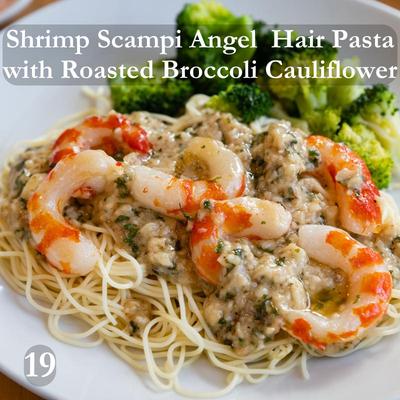 Shrimp Scampi with Angel Hair Pasta, roasted broccoli and cauliflower