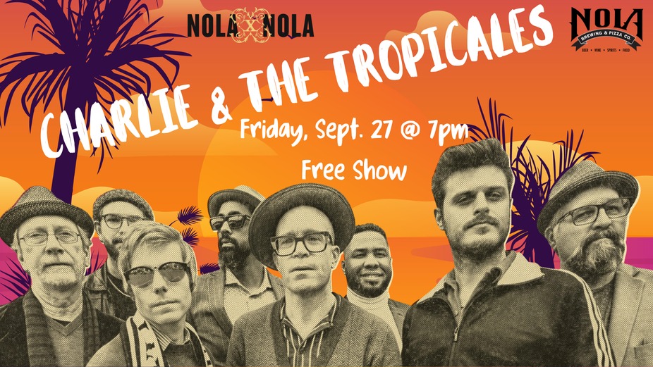 FREE LIVE MUSIC:  NOLA x NOLA presents Charlie & The Tropicales event photo