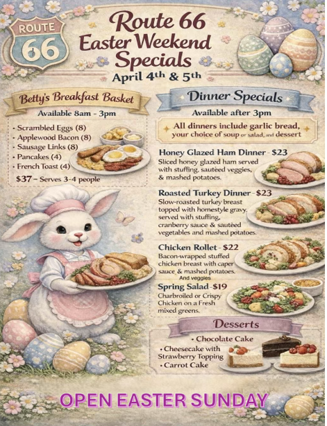 Route 66 Classic Grill is open Easter Sunday with a special menu April 4th and April 5th