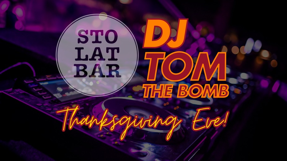 Sto Lat Thanksgiving Eve - Featuring DJ Tom The Bomb! event photo