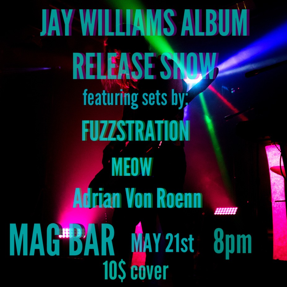 Jay Williams Album Release Show  with Fuzzstration, Meow and Adrian Von Roenn event photo