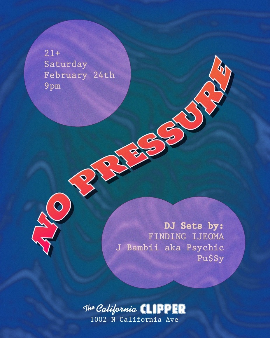 No Pressure feat. Psychic Pu$$y  & FINDING IJEOMA  (In Lil' Clip) event photo