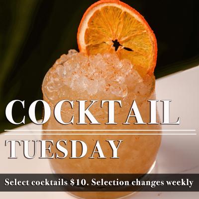 cocktail tuesday select cocktails $10.