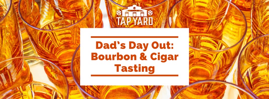 Dad's Day Out: Bourbon & Cigar Tasting event photo