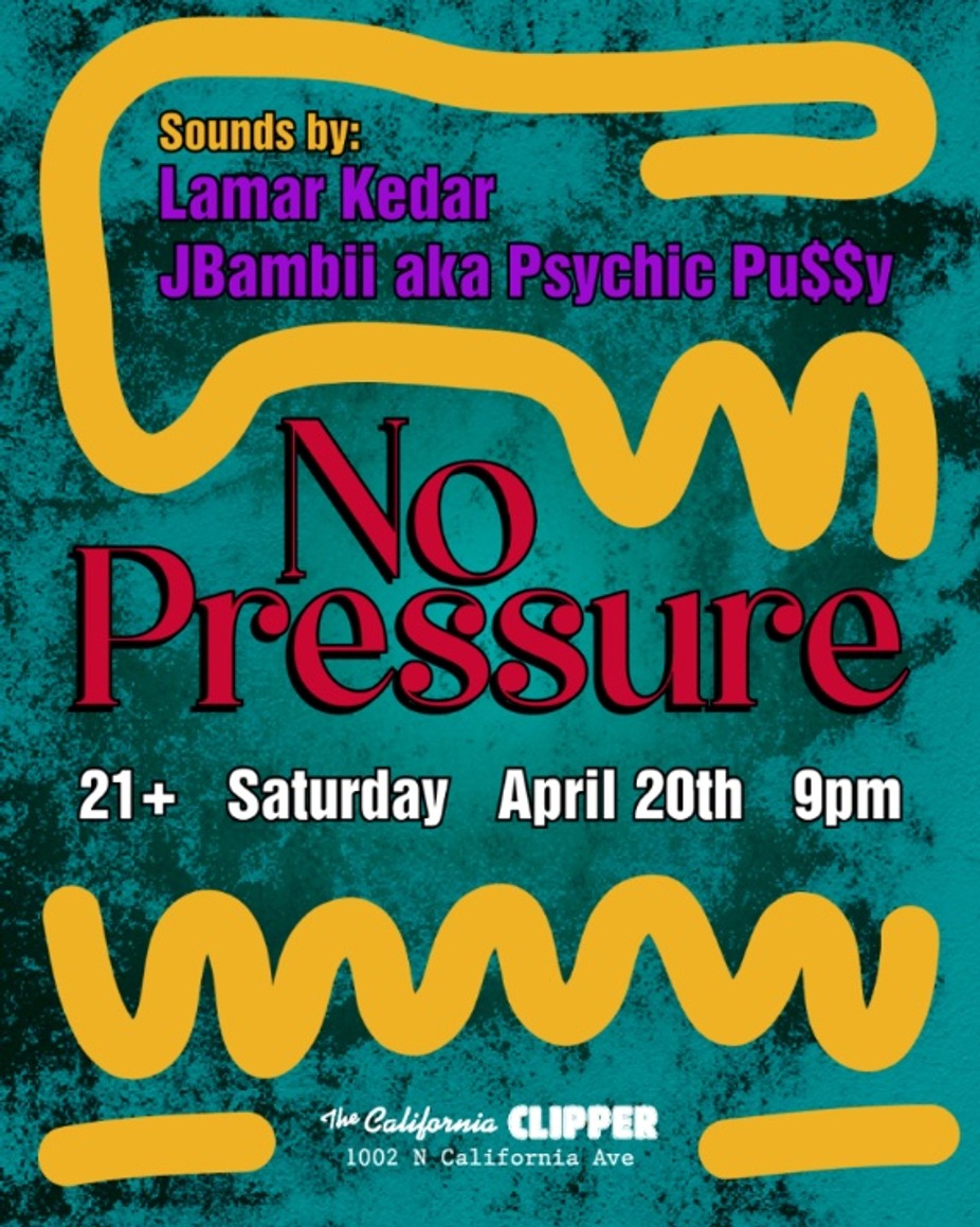 No Pressure 4/20- Psychic Pu$$y & Lamar Kedar event photo