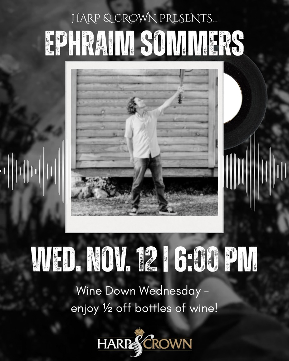 Wine Down Wednesday - Ephraim Sommers at Harp and Crown! event photo