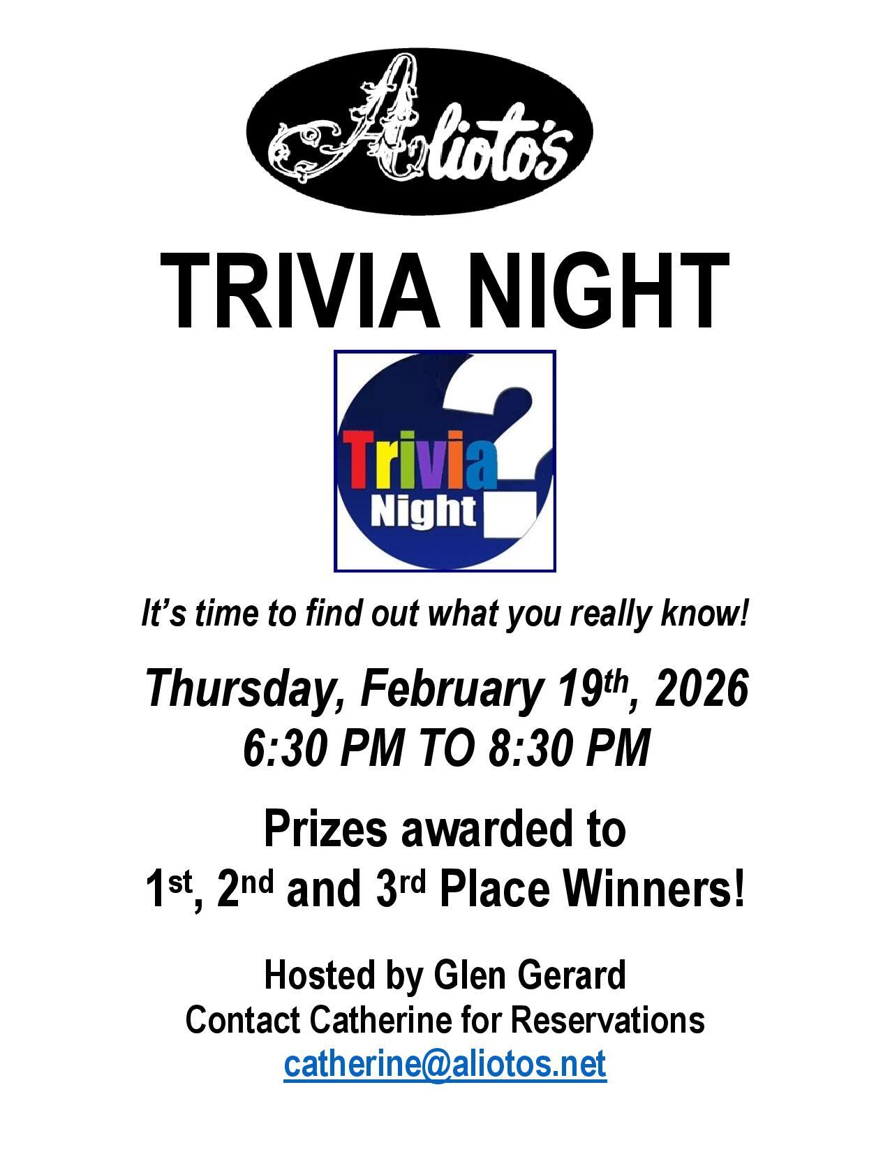 Trivia Night - Thursday, February 19th, 6:30 PM to 8:30 PM. Reserve at catherine@aliotos.net