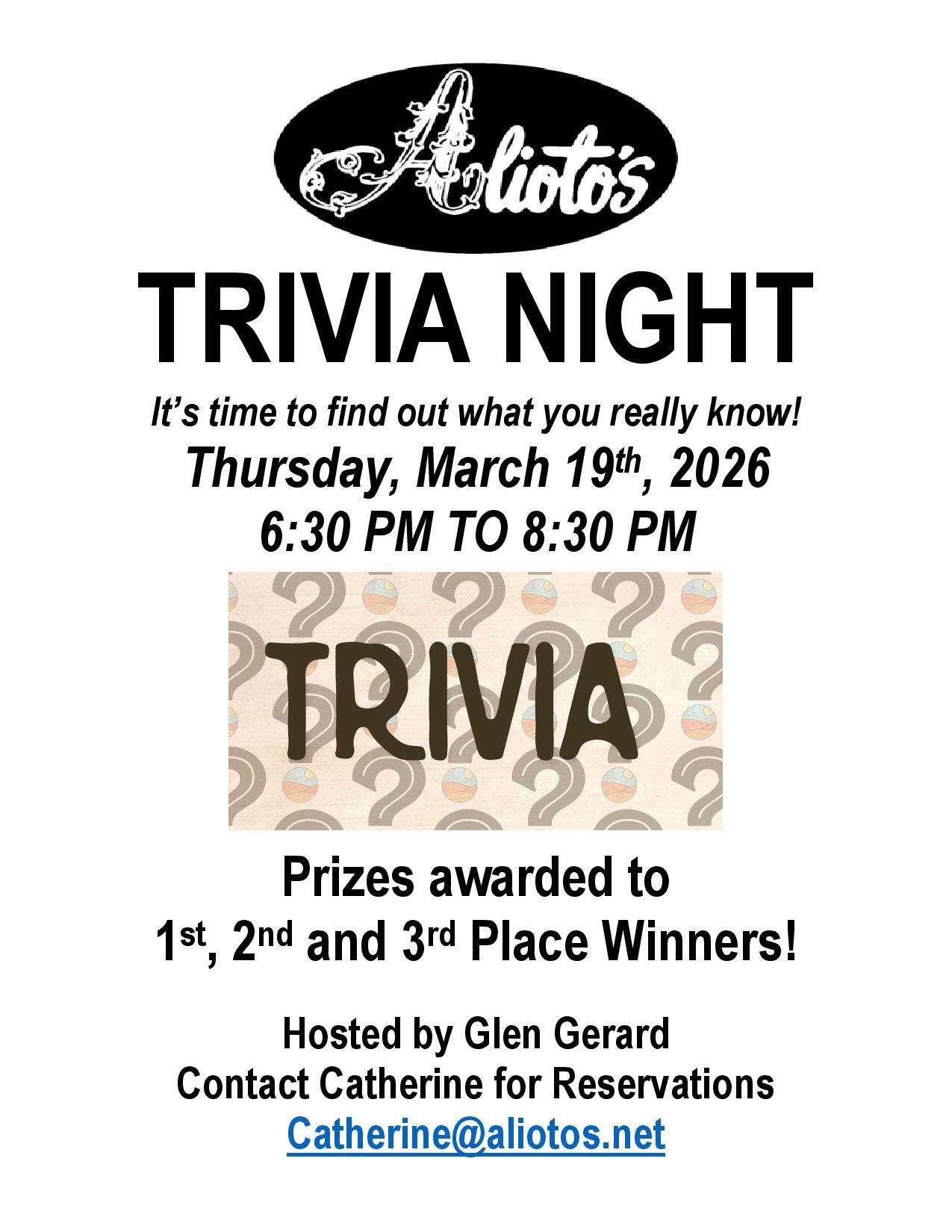 Trivia Night - Thursday, March 19th, 6:30 PM to 8:30 PM. Reserve at catherine@aliotos.net