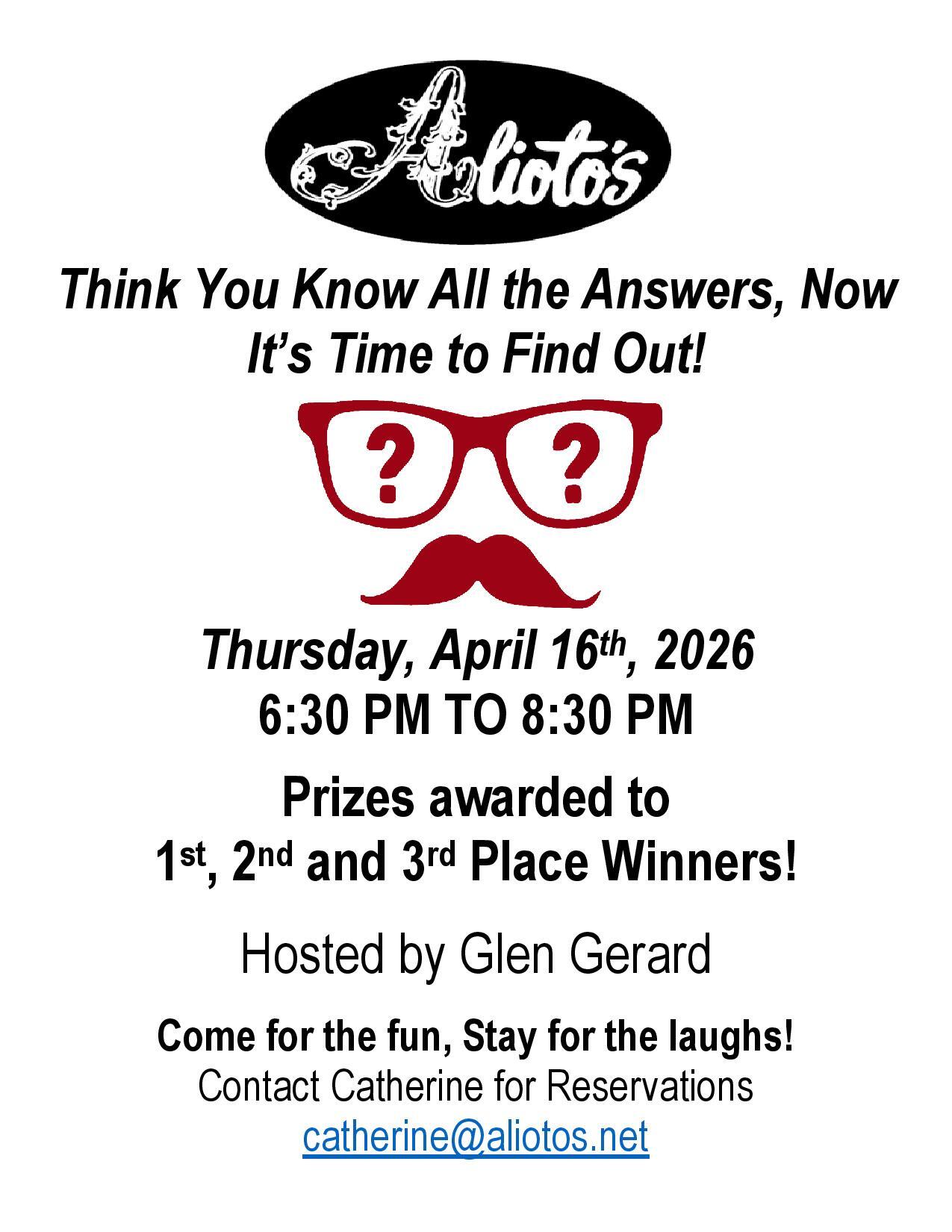Trivia Night - Thursday, April 16th, 6:30 PM to 8:30 PM. Reserve at catherine@aliotos.net
