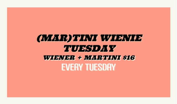 Martini Wienie Tuesday flyer