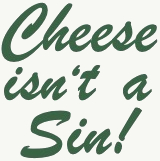 Cheese isn't a sin sign
