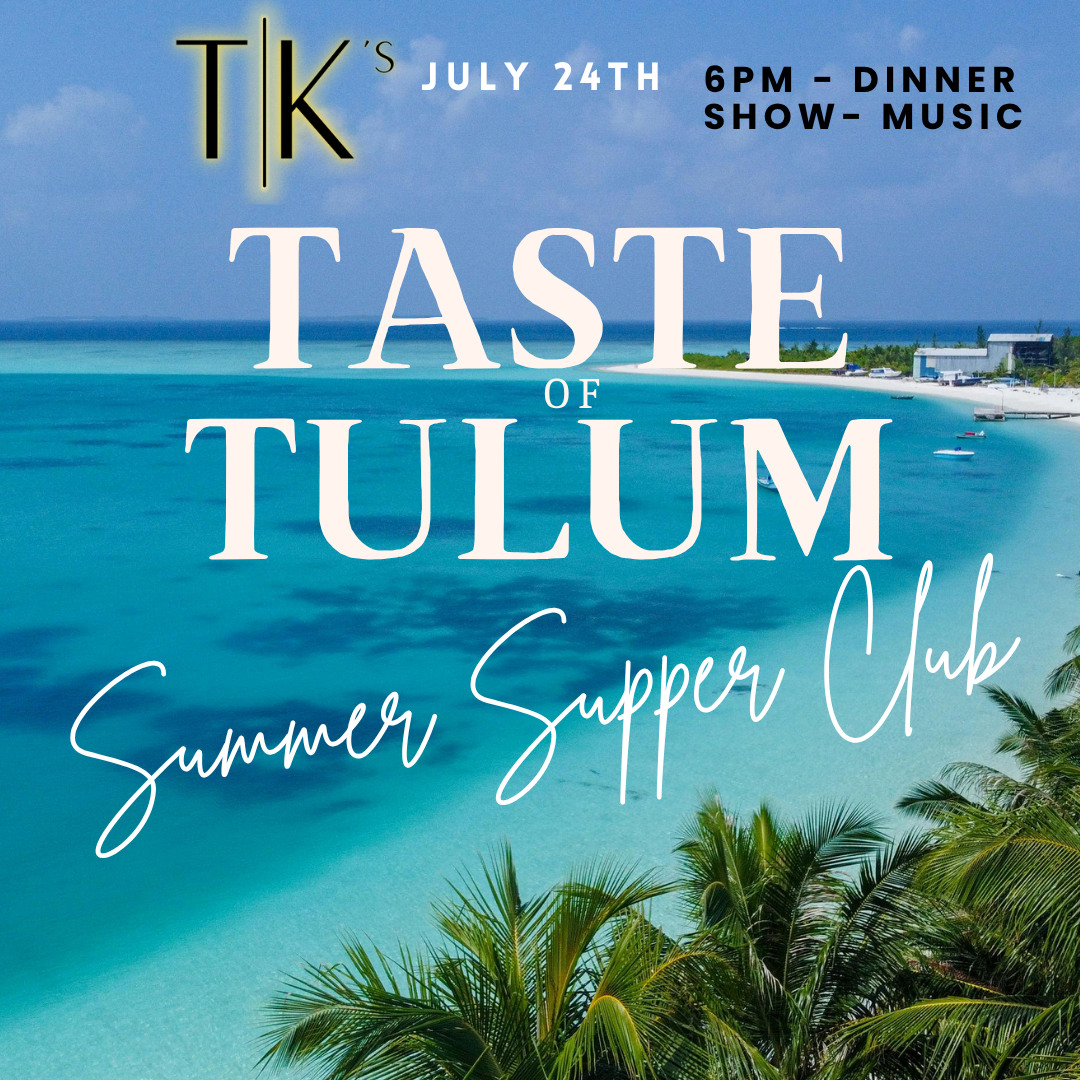 Taste of Tulum Summer Supper Club July 24th 6pm dinner show music