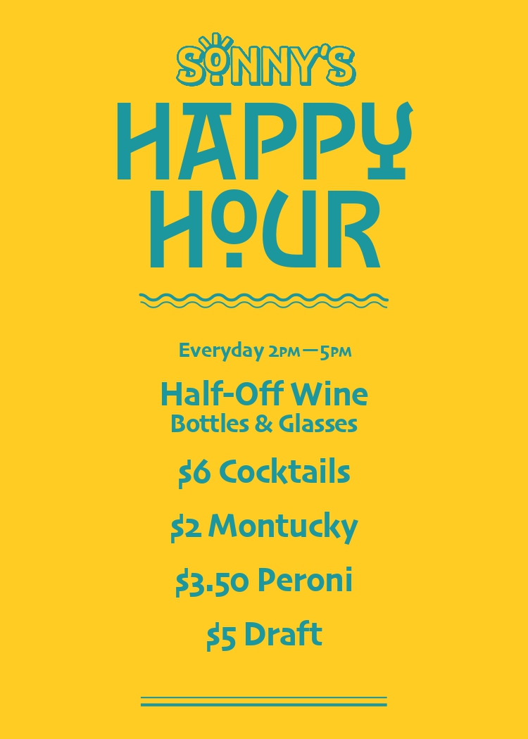 Sonny's Happy Hour everyday 2pm-5pm