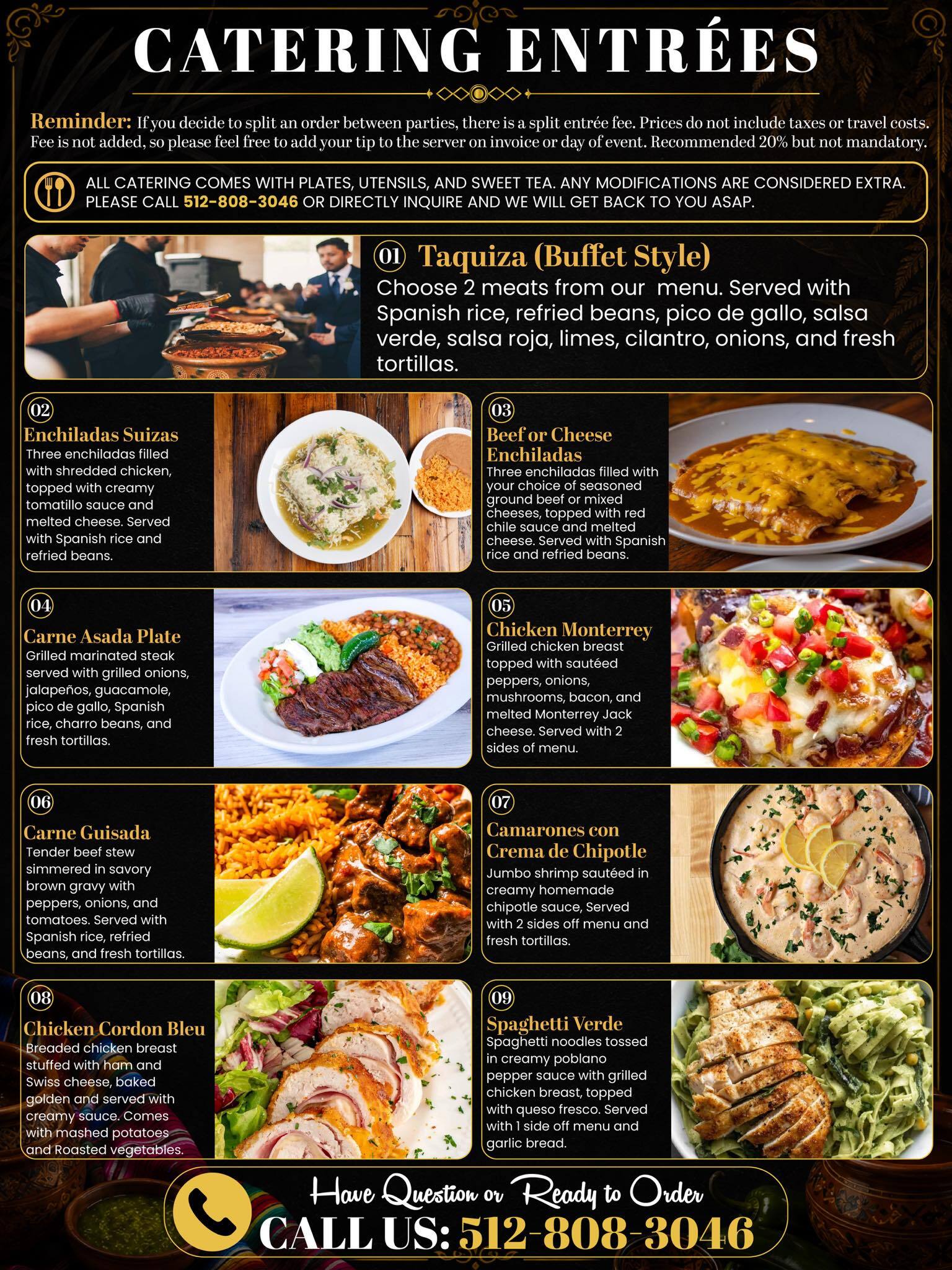 Catering entrees, if you have questions or are ready to order call us at 512 808 3046