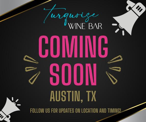 Turquoise Wine Bar coming soon, Austin, Texas, follow us for updates on location and timing