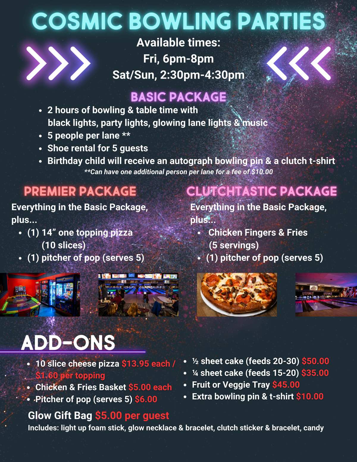 Cosmic bowling parties, available on Friday, Saturday, and Sunday