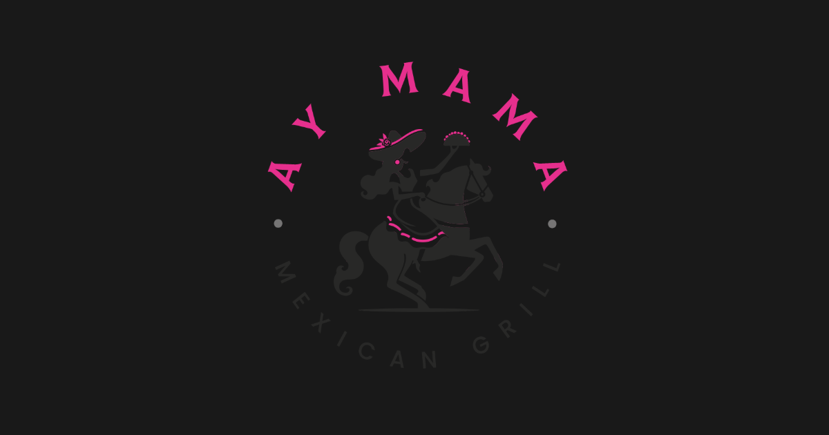 Ay Mama Mexican Grill