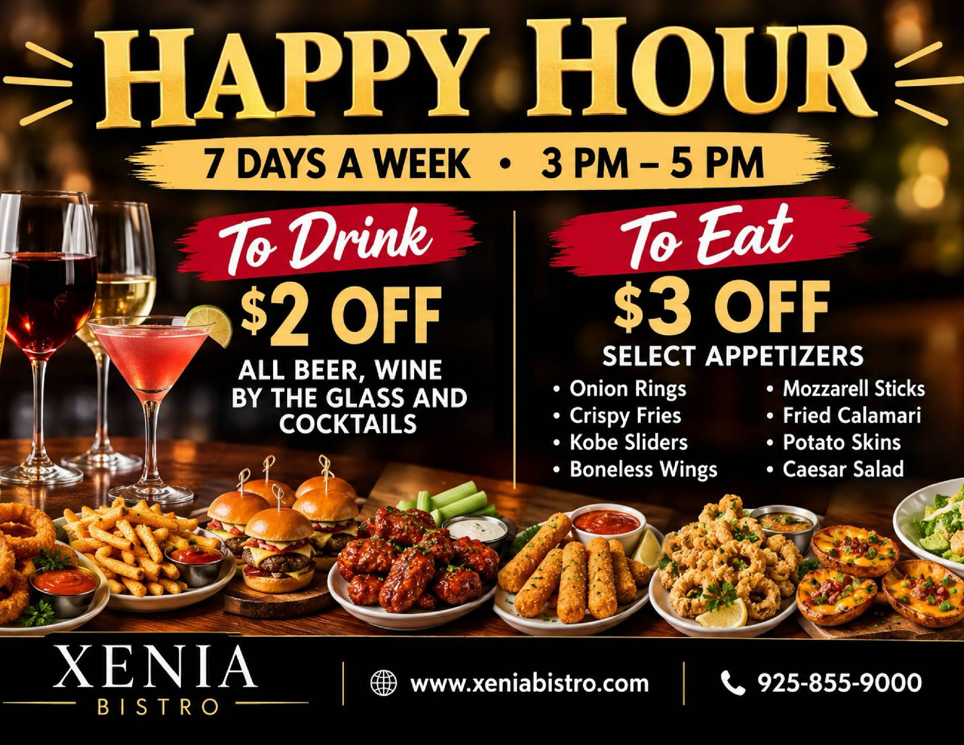 Happy Hour 7 days a week, 3 pm to 5 pm