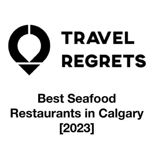 Best Seafood restaurant in Calgary 2024 on Travel Regrets