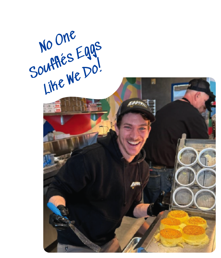 No one soufflés Eggs like we do!