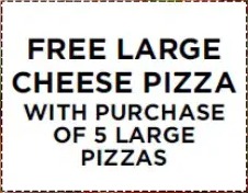Free large cheese pizza with purchase of 5 large pizzas