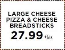 Large cheese pizza & cheese breadsticks $27.99 + tax